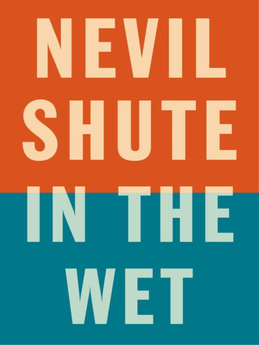 Title details for In the Wet by Nevil Shute - Wait list